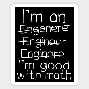 I'm An Engineer I'm Good With Math Magnet